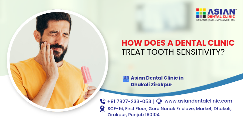 How Does A Dental Clinic Treat Tooth Sensitivity ?